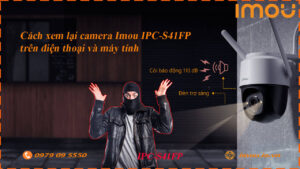 cach-xem-lai-camera-imou-ipc-s41fp-tren-dien-thoai-va-may-tinh