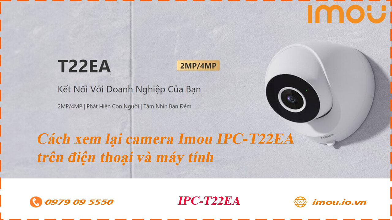 cach-xem-lai-camera-imou-ipc-t22ea-tren-dien-thoai-va-may-tinh