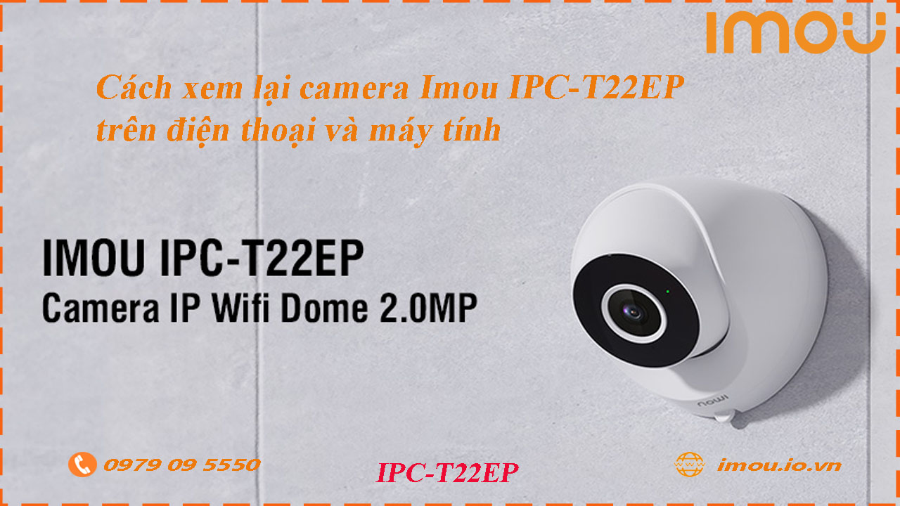 cach-xem-lai-camera-imou-ipc-t22ep-tren-dien-thoai-va-may-tinh