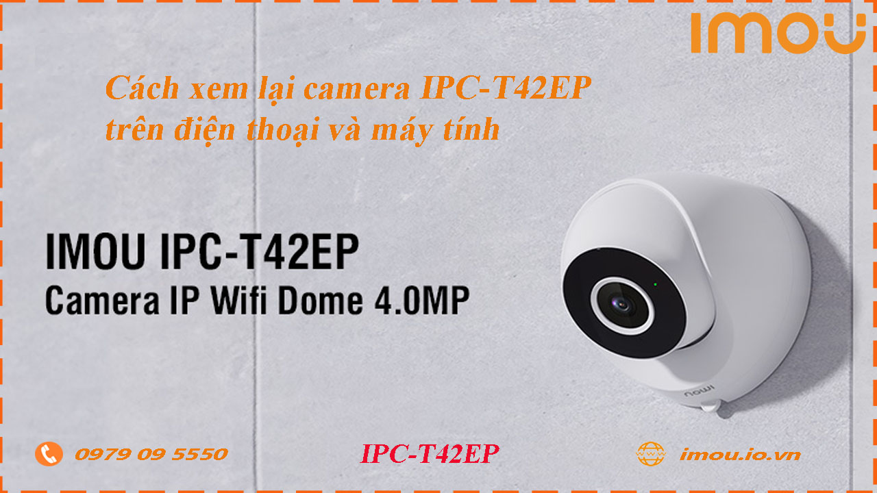 cach-xem-lai-camera-imou-ipc-t42ep-tren-dien-thoai-va-may-tinh
