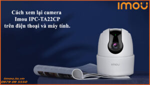 cach-xem-lai-camera-imou-ipc-ta22cp-tren-dien-thoai-va-may-tinh-1