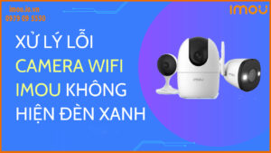 sua-chua-camera-imou-loi-khong-co-den-xanh-hay-do-1