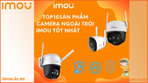 top-10-camera-imou-ngoai-troi-tot-nhat-hien-nay-1