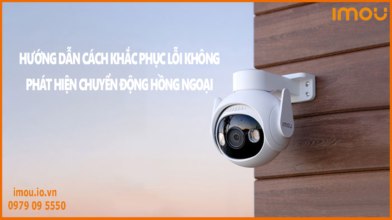sua-chua-camera-imou-loi-khong-phat-hien-chuyen-dong-1