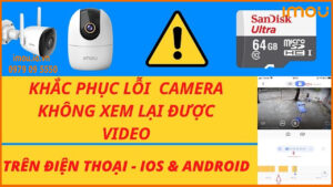 sua-chua-camera-loi-imou-khong-xem-duoc-video-1