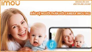 bao-ve-nguoi-gia-va-tre-em-trong-gia-dinh-bang-camera-giam-sat-imou-a42-0