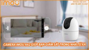 cach-camera-imou-a42-giup-ban-giam-sat-trong-nha-tu-xa-0