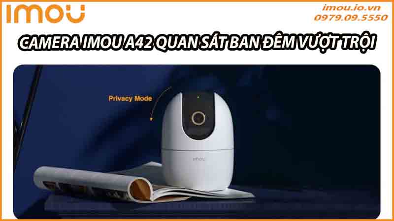 camera-imou-a42-va-kha-nang-quan-sat-ban-dem-vuot-troi-0