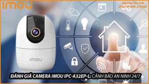 danh-gia-camera-imou-ipc-a32ep-l-canh-bao-an-ninh-24-7-0