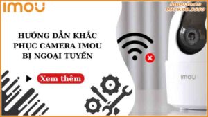 khac-phuc-su-co-thuong-gap-khi-su-dung-camera-imou-ipc-a32ep-l-0