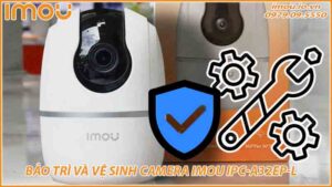 huong-dan-bao-tri-va-ve-sinh-camera-imou-ipc-a32ep-l-0