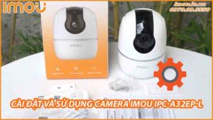 huong-dan-cai-dat-va-su-dung-camera-imou-ipc-a32ep-l-0