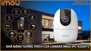 kha-nang-tuong-thich-cua-camera-imou-ipc-a32ep-l-voi-cac-thiet-bi-0