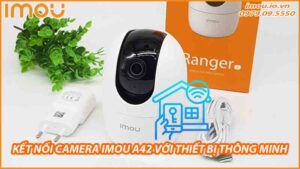 lam-sao-ket-noi-camera-imou-a42-voi-thiet-bi-thong-minh-trong-nha-0