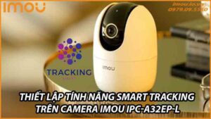 thiet-lap-tinh-nang-smart-tracking-tren-camera-imou-ipc-a32ep-l-0