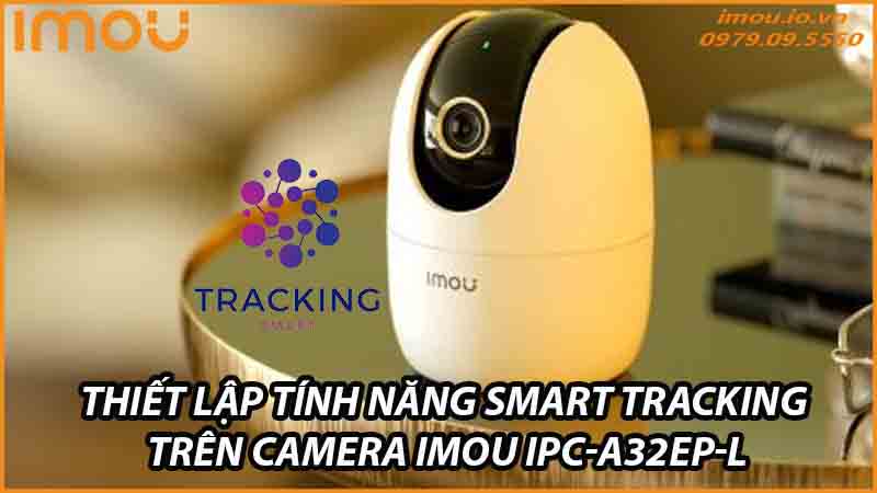 thiet-lap-tinh-nang-smart-tracking-tren-camera-imou-ipc-a32ep-l-0