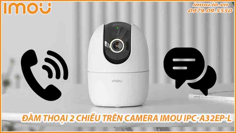 thiet-lap-va-su-dung-dam-thoai-2-chieu-tren-camera-imou-ipc-a32ep-l-0