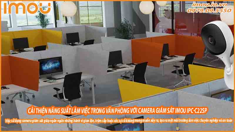 cai-thien-nang-suat-lam-viec-trong-van-phong-voi-camera-giam-sat-imou-ipc-c22sp-0