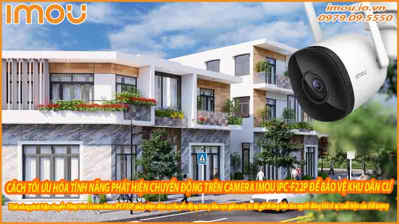 cach-toi-uu-hoa-tinh-nang-phat-hien-chuyen-dong-tren-camera-imou-ipc-f22p-de-bao-ve-khu-dan-cu-0