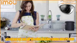 bao-ve-khu-vuc-nha-bep-va-phong-an-bang-camera-imou-ipc-d22p-0