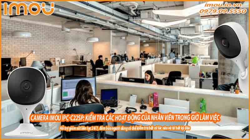 camera-imou-ipc-c22sp-kiem-tra-cac-hoat-dong-cua-nhan-vien-trong-gio-lam-viec-0
