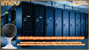 giam-sat-cac-thiet-bi-quan-trong-trong-phong-server-voi-camera-imou-ipc-c22sp-0