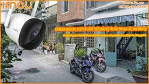 camera-imou-ipc-f22p-va-cach-thuc-bao-ve-tai-san-trong-cac-khu-dan-cu-1