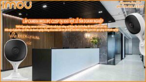 lap-camera-imou-ipc-c22sp-tai-khu-vuc-le-tan-doanh-nghiep-0