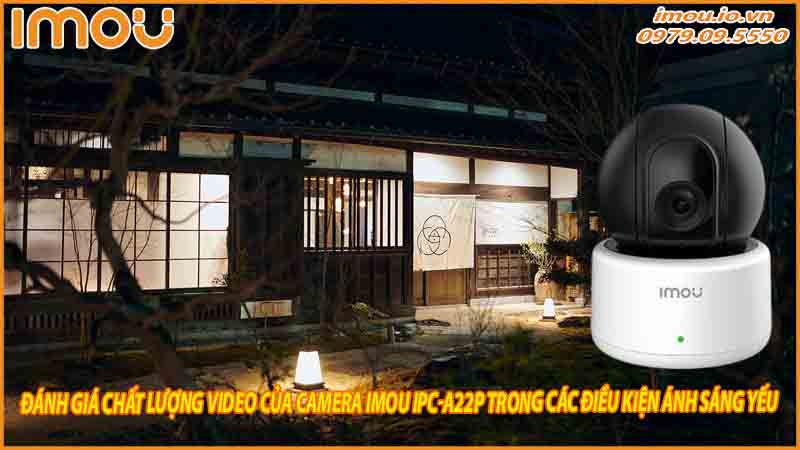 danh-gia-chat-luong-video-cua-camera-imou-ipc-a22p-trong-cac-dieu-kien-anh-sang-yeu-0