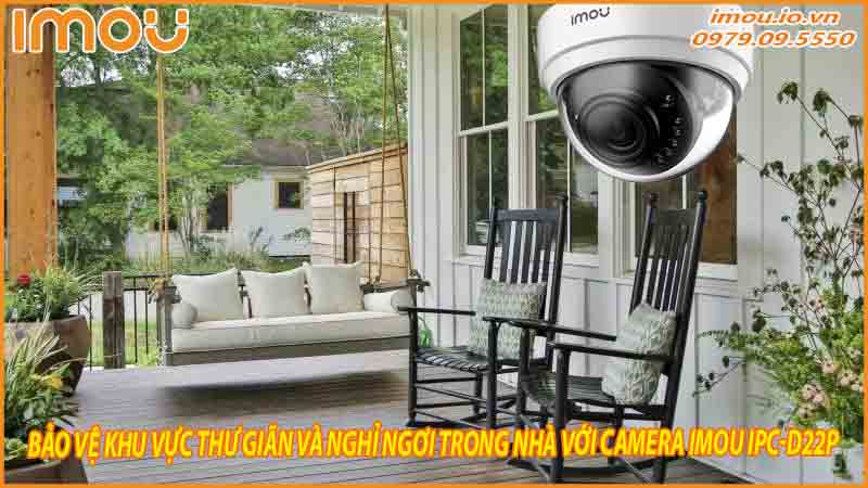 bao-ve-khu-vuc-thu-gian-va-nghi-ngoi-trong-nha-voi-camera-imou-ipc-d22p-0