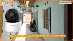 camera-imou-ipc-a22p-va-ung-dung-giam-sat-an-ninh-cho-cac-khu-nha-tro-0