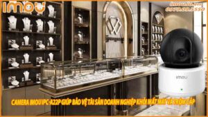 camera-imou-ipc-a22p-giup-bao-ve-tai-san-doanh-nghiep-khoi-mat-mat-va-trom-cap-0