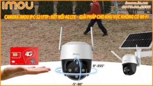 lap-dat-camera-imou-ipc-s21ftp-trong-cac-khu-vuc-khong-co-wi-fi-hoac-nguon-dien-giai-phap-an-ninh-tien-loi-0