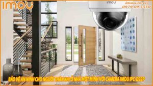 bao-ve-an-ninh-cho-nguoi-than-khi-o-nha-mot-minh-voi-camera-imou-ipc-d22p-0