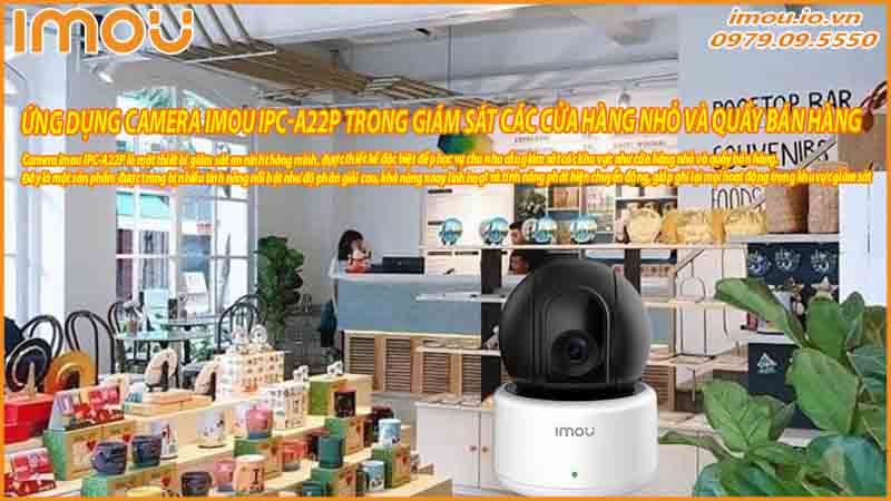 ung-dung-camera-imou-ipc-a22p-trong-giam-sat-cac-cua-hang-nho-va-quay-ban-hang-0