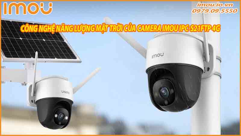 camera-imou-ipc-s21ftp-giai-phap-giam-sat-an-ninh-hieu-qua-cho-cac-khu-vuc-khong-co-nguon-dien-luoi-va-mang-wi-fi-1