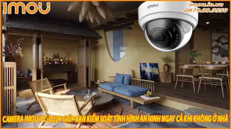 camera-imou-ipc-d22p-giup-ban-kiem-soat-tinh-hinh-an-ninh-ngay-ca-khi-khong-o-nha-0