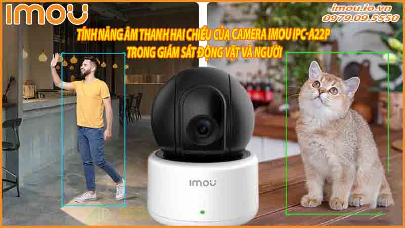 tinh-nang-am-thanh-hai-chieu-cua-camera-imou-ipc-a22p-trong-giam-sat-dong-vat-va-nguoi-0