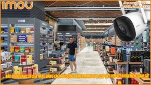 bao-ve-tai-san-cua-cua-hang-bang-cach-su-dung-camera-imou-ipc-f22p-ket-hop-voi-phan-mem-giam-sat-0