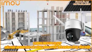 camera-imou-ipc-s21ftp-giai-phap-an-ninh-cho-cac-cong-trinh-ngoai-troi-khong-co-ha-tang-dien-0