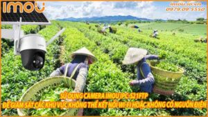 su-dung-camera-imou-ipc-s21ftp-de-giam-sat-cac-khu-vuc-khong-the-ket-noi-wi-fi-hoac-khong-co-nguon-dien-0