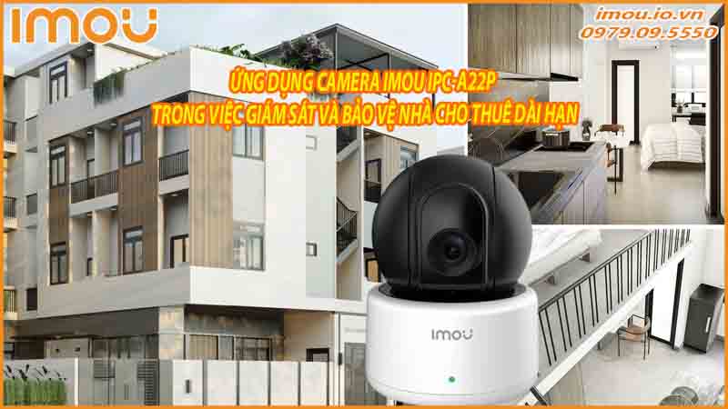 ung-dung-camera-imou-ipc-a22p-trong-viec-giam-sat-va-bao-ve-nha-cho-thue-dai-han-0