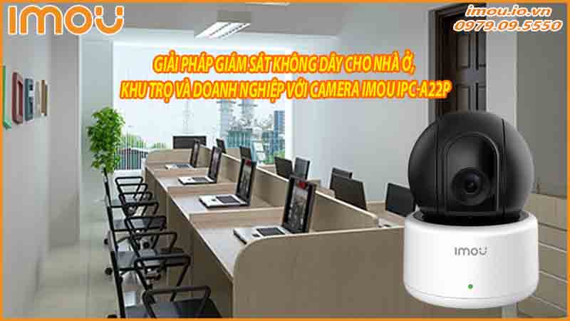 giam-sat-nhan-vien-trong-doanh-nghiep-voi-camera-imou-ipc-a22p-1