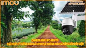 camera-imou-ipc-s21ftp-giai-phap-ly-tuong-cho-cac-khu-vuc-khong-co-kha-nang-keo-day-dien-0