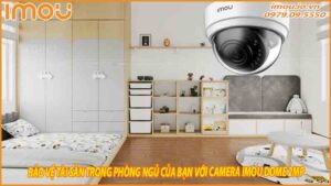 bao-ve-tai-san-trong-phong-ngu-cua-ban-voi-camera-imou-dome-2mp-0