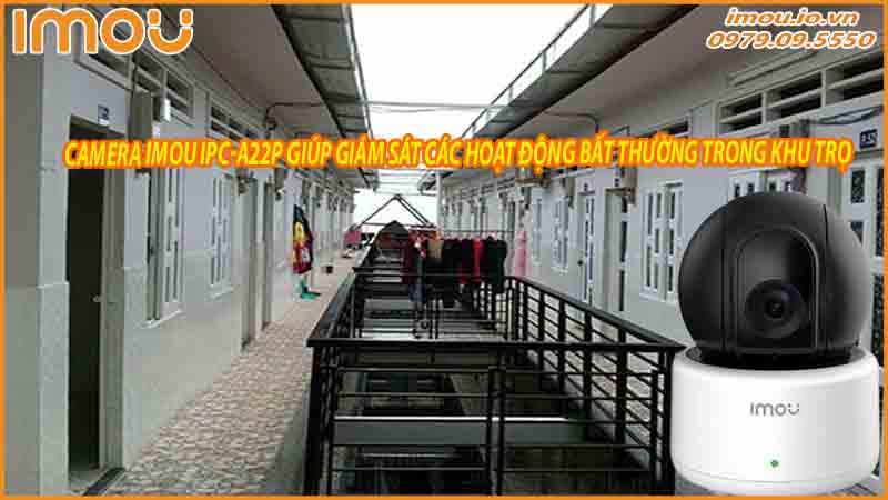 camera-imou-ipc-a22p-giup-giam-sat-cac-hoat-dong-bat-thuong-trong-khu-tro-0