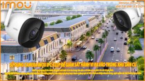 su-dung-camera-imou-ipc-f22p-de-giam-sat-hanh-vi-ra-vao-trong-khu-dan-cu-0