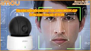 tinh-nang-nhan-dien-khuon-mat-tren-camera-imou-ipc-a22p-va-ung-dung-trong-bao-ve-tai-san-0
