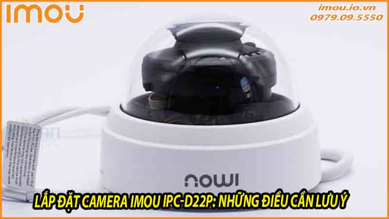 lap-dat-camera-imou-ipc-d22p-nhung-dieu-can-luu-y-0