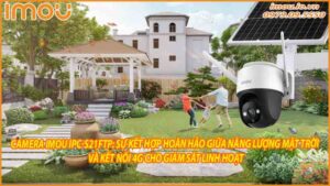 camera-imou-ipc-s21ftp-su-ket-hop-hoan-hao-giua-nang-luong-mat-troi-va-ket-noi-4g-cho-giam-sat-linh-hoat-0
